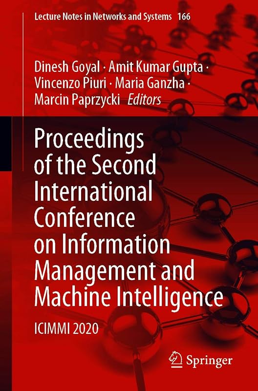 Proceedings of the Second International Conference on Information Management and Machine Intelligence: ICIMMI 2020 (Lecture Notes in Networks and Systems Book 166) by Dinesh Goyal