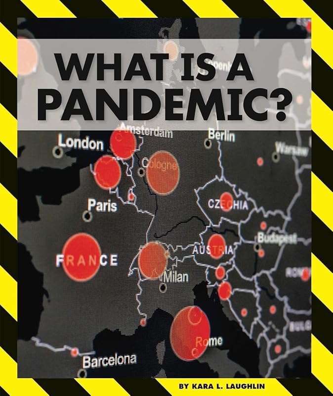 What Is a Pandemic? (Pandemics and Covid-19) by Kara L. Laughlin