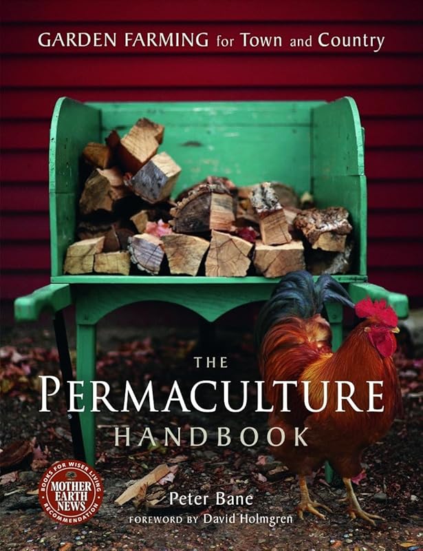 The Permaculture Handbook: Garden Farming for Town and Country by Peter Bane