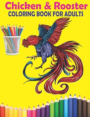 Chicken & Rooster Coloring Book For Adults: (adults 100 Page Chicken's coloring book For that will make your mind happy and captivating)