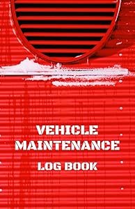Vehicle Maintenance Log Book: Service Record Book, Repairs And Maintenance Record Book for Vehicles
