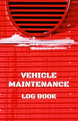 Vehicle Maintenance Log Book: Service Record Book, Repairs And Maintenance Record Book for Vehicles
