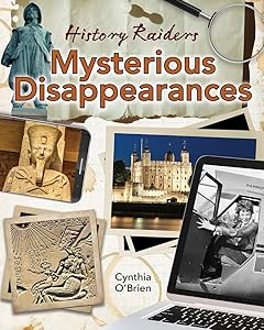 Mysterious Disappearances (History Raiders) by Cynthia O'Brien