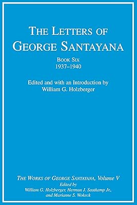The Letters of George Santayana, Book Six, 1937-1940: The Works of George Santayana, Volume V