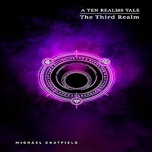 The Third Realm: A Military Portal Fantasy LitRPG Series by Michael Chatfield