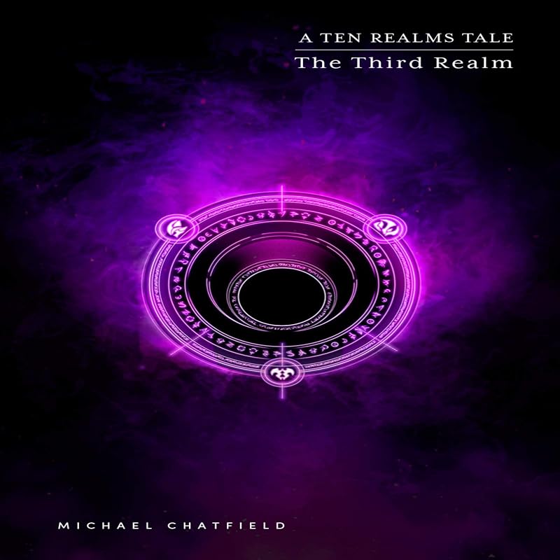 The Third Realm: A Military Portal Fantasy LitRPG Series by Michael Chatfield