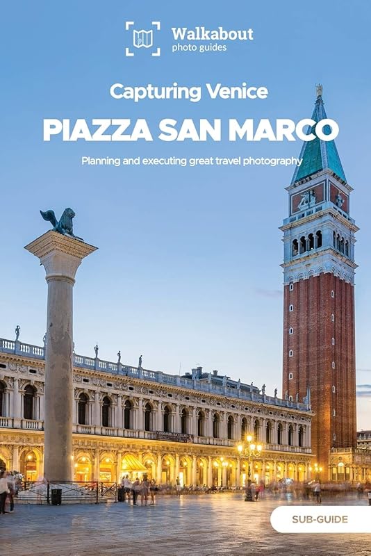 Capturing Venice: Piazza San Marco: Sub-guide by Walkabout photo guides