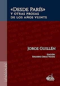 Desde París" y otras prosas de los años veinte (Spanish Edition) by Jorge Guill&eacute;n