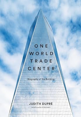 One World Trade Center: Biography of the Building