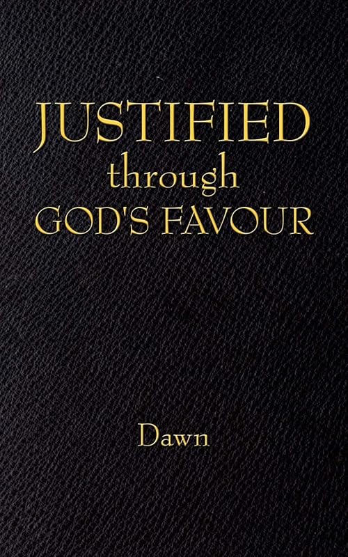 Justified Through God'S Favour by Dawn Dawn