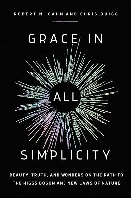 Grace in All Simplicity: Beauty, Truth, and Wonders on the Path to the Higgs Boson and New Laws of Nature