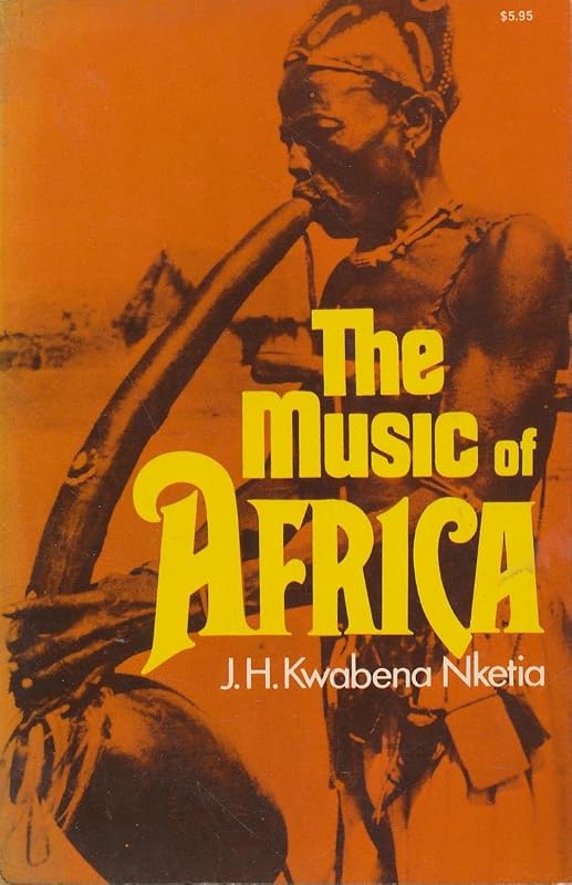 The Music of Africa by J.H. Kwabena Nketia