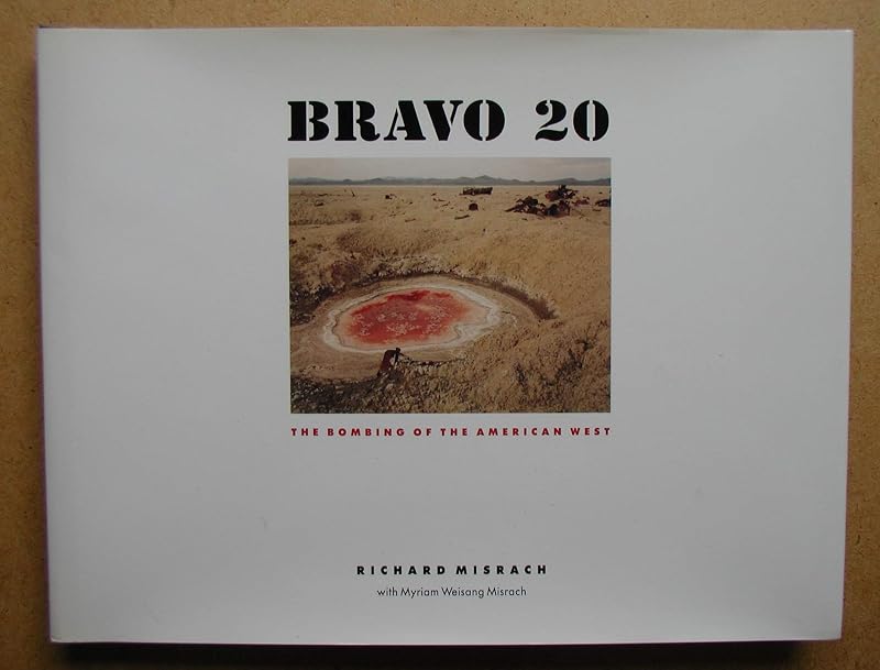 Bravo 20: The Bombing of the American West (Creating the North American Landscape) by Richard Misrach