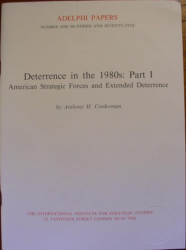 Deterrence in the 1980s (Adelphi papers) by Anthony H Cordesman