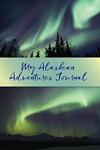 My Alaskan Adventures Journal: Aurora Borealis by Alaska Northwest Books