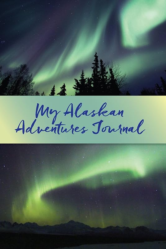 My Alaskan Adventures Journal: Aurora Borealis by Alaska Northwest Books