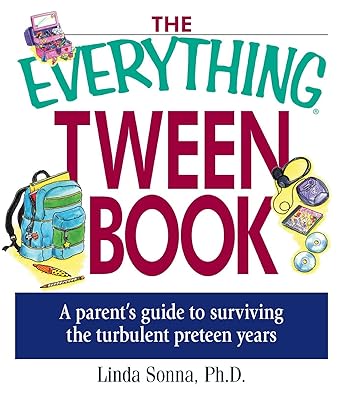The Everything Tween Book: A Parent's Guide to Surviving the Turbulent Pre-Teen Years (Everything®)