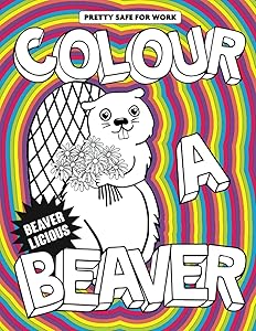 Colour A Beaver by Pretty Safe For Work