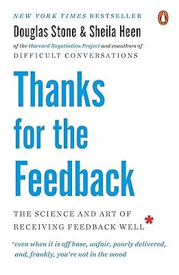 Thanks for the Feedback: The Science and Art of Receiving Feedback Well