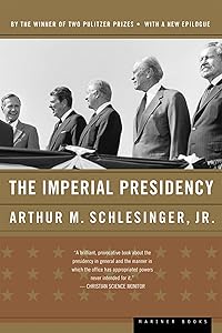 The Imperial Presidency by Jr. Arthur M. Schlesinger