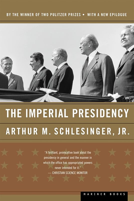 The Imperial Presidency by Jr. Arthur M. Schlesinger