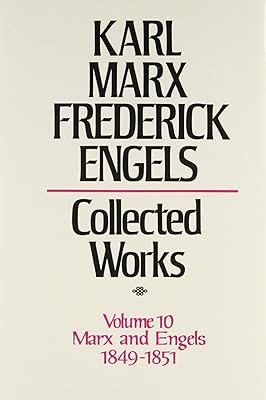Collected Works of Karl Marx and Friedrich Engels, 1849-51, Vol. 10: The Class Struggles in France, the Peasant War in Germany, Etc.