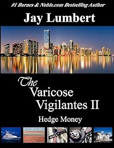 The Varicose Vigilantes II - Hedge Money by Jay Lumbert