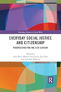 Everyday Social Justice and Citizenship: Perspectives for the 21st Century (Routledge Advances in Social Work) by Ann Marie Mealey