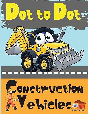 Dot to Dot Construction Vehicles: Connect the Dots and ColorGreat Activity Book for Kids