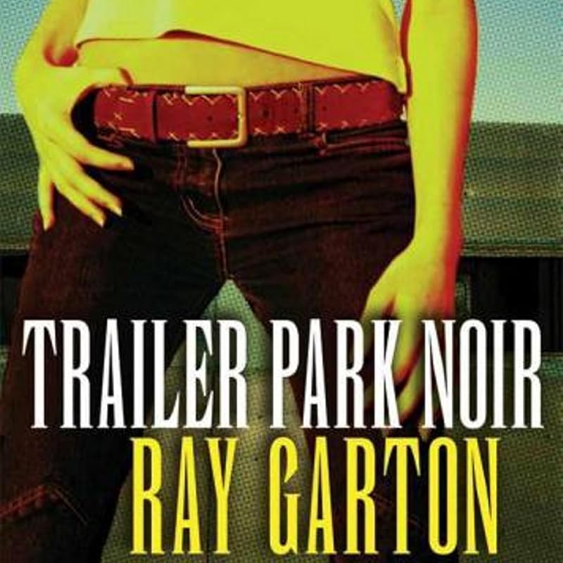 Trailer Park Noir by Ray Garton
