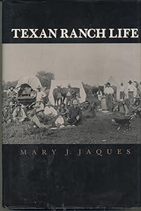 Texan Ranch Life: With Three Months Through Mexico in a Prairie Schooner (A Southwest Landmark) by Mary J. Jaques