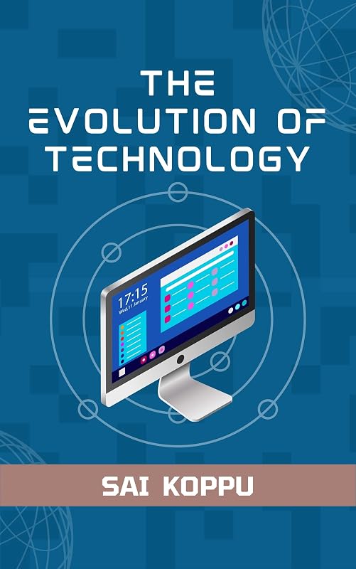 The Evolution of Technology by Saisaketh Koppu