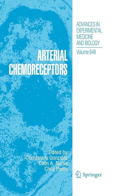 Arterial Chemoreceptors (Advances in Experimental Medicine and Biology Book 648) by Constancio Gonzalez
