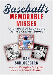 Baseball’s Memorable Misses: An Unabashed Look at the Game's Craziest Zeroes