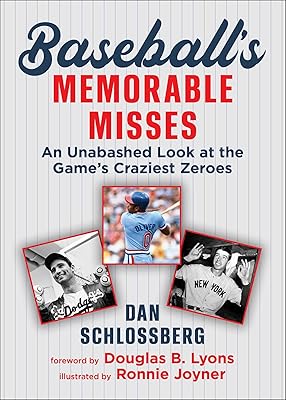 Baseball’s Memorable Misses: An Unabashed Look at the Game's Craziest Zeroes