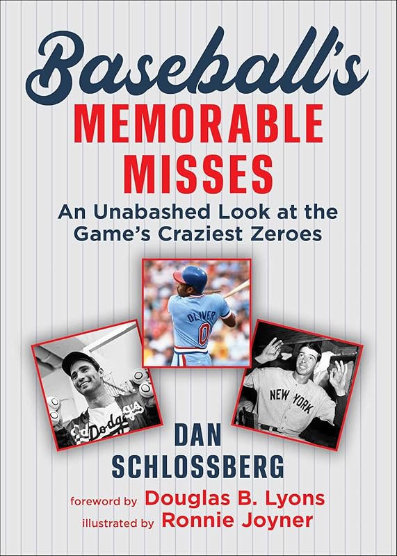 Baseball’s Memorable Misses: An Unabashed Look at the Game's Craziest Zeroes by Dan Schlossberg