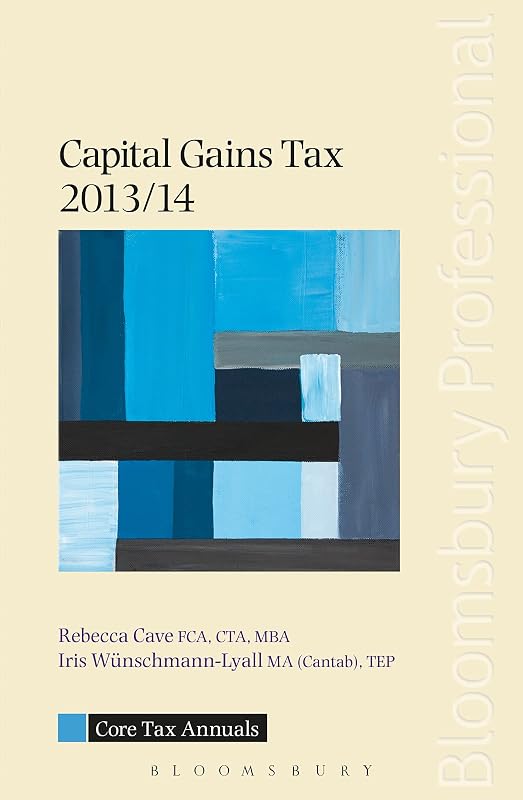Core Tax Annual: Capital Gains Tax 2013/14 (Core Tax Annuals) by Iris Wünschmann-Lyall