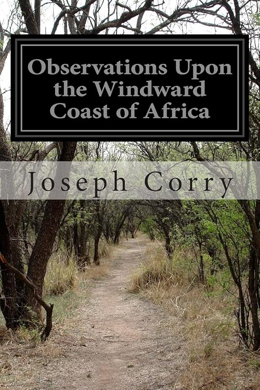 Observations Upon the Windward Coast of Africa by Joseph Corry