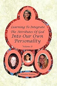 Learning To Integrate The Attributes Of God Into Our Own Personality: Volume II by Ruby Peterson