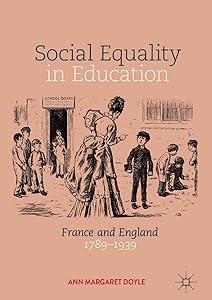 Social Equality in Education: France and England 1789–1939 by Ann Margaret Doyle