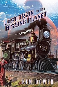 Last Train to the Missing Planet by Kim Dower