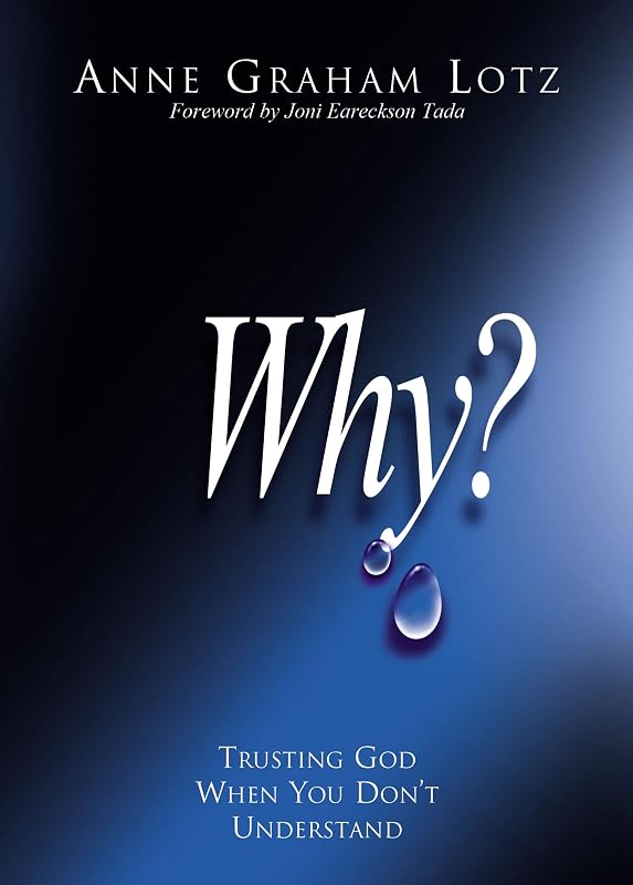 Why?: Trusting God When You Don't Understand by Anne Graham Lotz
