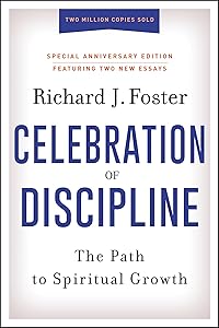 Celebration of Discipline, Special Anniversary Edition: The Path to Spiritual Growth