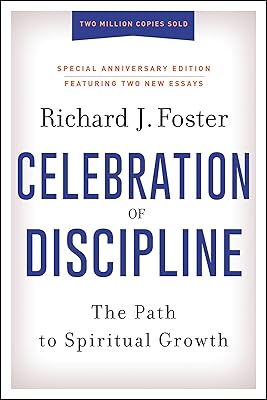 Celebration of Discipline, Special Anniversary Edition: The Path to Spiritual Growth