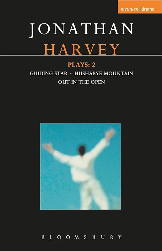 Harvey Plays: 2: Guiding Star; Hushabye Mountain; Out in the Open (Contemporary Dramatists) by Jonathan Harvey