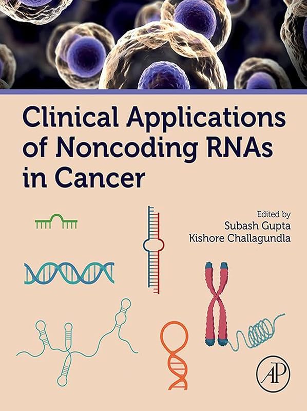 Clinical Applications of Noncoding RNAs in Cancer by Subash Gupta