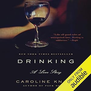 Drinking: A Love Story by Caroline Knapp