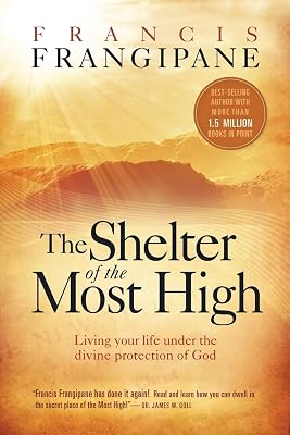 Shelter of the Most High: Living Your Life Under the Divine Protection of God