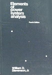Elements of Power System Analysis (MCGRAW HILL SERIES IN ELECTRICAL AND COMPUTER ENGINEERING) by William D. Stevenson
