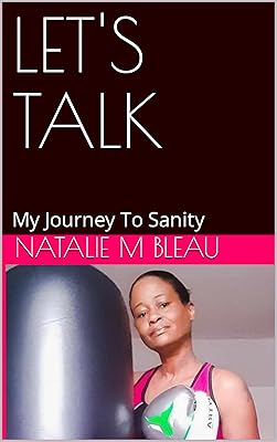 LET'S TALK: My Journey To Sanity (THE ASYLUM OF MY MIND Natalie Bleau Book 1)